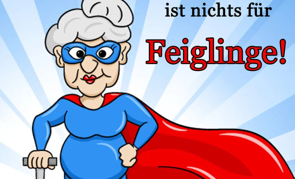 Altwerden ist nichts für Feiglinge